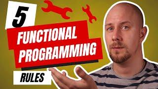 Follow These 5 Functional Programming Rules For Better Code