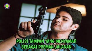 Balas Dendam Polisi Tampan Yang Menyamar Menjadi Preman Jalanan - Alur Film Mahesh Babu