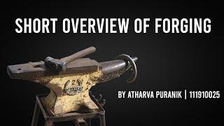 Short Overview of Forging by Atharva Puranik  111910025