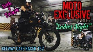 LADIES NIGHT  KEEWAY CAFE RACER 152  MOTO EXCLUSIVE EP7  LADY RIDER