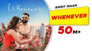 Whenever Full Official Video  AMRIT MAAN  New Punjabi Songs 2023  Latest Punjabi Songs 2023