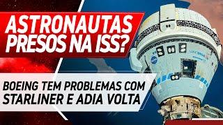 ASTRONAUTAS DA STARLINER PRESOS NA ESTAÇÃO ESPACIAL