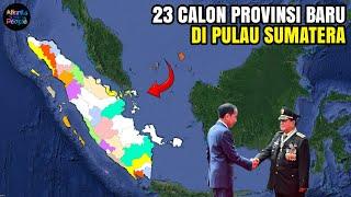 23 CALON PROVINSI BARU DI PULAU SUMATERA  Usulan dan Wacana Pemekaran