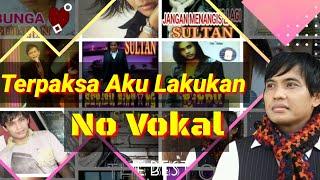 Sultan - Terpaksa Aku Lakukan  NO VOCAL 