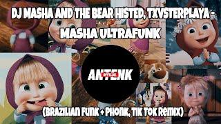 DJ MASHA AND THE BEAR HISTED TXVSTERPLAYA - MASHA ULTRAFUNK BRAZILIAN FUNK + PHONK TIKTOK REMIX 