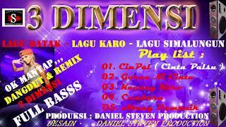 LAGU DANGDUT & REMIX FULL BASS - 3 DIMENSI  LAGU BATAK -LAGU KARO & LAGU SIMALUNGUN  ENAK DIDENGAR