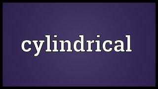 Cylindrical Meaning