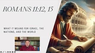 What Romans 111215 Means for Israel and the World