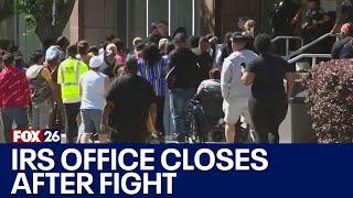Houston IRS office closes early after fight breaks out according to HPD