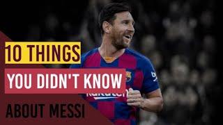 10 things you didnt know about Lionel Messi.
