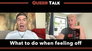 What to do when feeling off  Queer Talk Ep 25