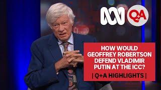 How Would Geoffrey Robertson Defend Vladimir Putin at the ICC?  Q+A