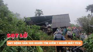 Huy động gần 300 người tìm kiếm 7 người mất tích sau vụ sạt lở ở Lào Cai  Báo Phụ Nữ