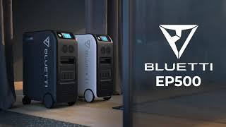 A Sneak Peek Into The Future of Energy Independence- BLUETTI EP500