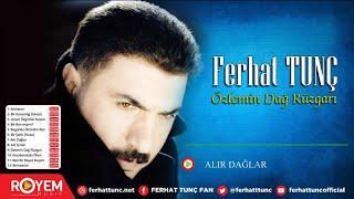 Ferhat Tunç - Alır Dağlar