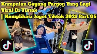 Kumpulan Goyang Pargoy Yang Lagi Viral Di Tiktok  Komplikasi Joget Tiktok 2021 Part 05