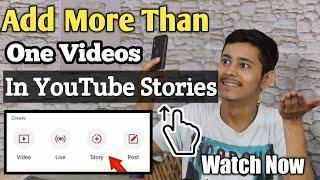 How To Add More Than One Videos In Youtube Stories Tab Watch Now Swipe Up Feature  Increase Views