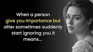 When A Person Suddenly Stop Giving You Importance It Means... Life Lessons Quotes