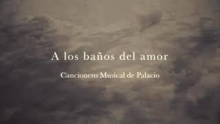 A los baños del amor Anonymous Cancionero Musical de Palacio - Música Temprana