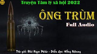 ÔNG TRÙM - Full trọn bộ -Truyện tâm lý xã hội đen cực hay của tác giả Bùi Ngọc Phúc  Nghiện Truyện