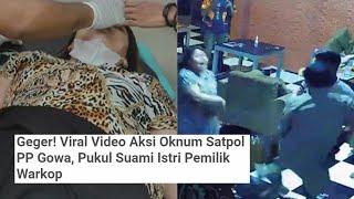 Geger Viral Video Aksi Oknum Satpol PP Gowa Pukul Suami Istri Pemilik Warkop