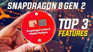 Snapdragon 8 Gen 2 - Top 3 Features For 2023