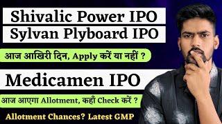 Shivalic Power IPO Review  Medicamen IPO Allotment Status  Sylvan Plyboard IPO  All SME IPO GMP