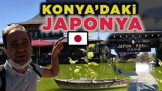 Burası Konyadaki JAPONYA - Şaşıracaksınız Gez Dünyayı Gör Konyayı