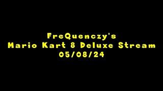 FreQuenczys Mario Kart 8 Deluxe Stream 050824