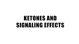 Ketones and Signaling Effects