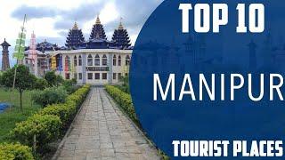 TOP 10 Places To Visit in Manipur