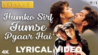 Humko Sirf Tumse Pyaar Hai Lyrical - Barsaat  Bobby Deol Twinkle Khanna  Kumar Sanu Alka Yagnik