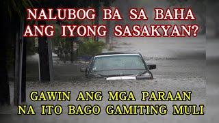 NALUBOG BA SA BAHA ANG IYONG SASAKYAN? GAWIN ANG MGA PARAAN NA ITO BAGO GAMITING MULI