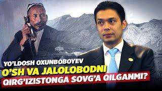 Osh va Jalolobod Qirgizistonga otib ketishiga Yoldosh Oxunboboyev sababchimi?????