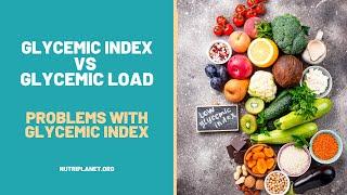 Glycemic Index vs Glycemic Load  Limitations & Considerations
