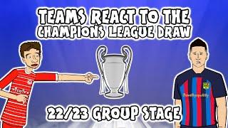 TEAMS REACT TO THE UCL GROUP STAGE DRAW 2223 Champions League Parody