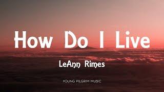 LeAnn Rimes - How Do I Live Lyrics