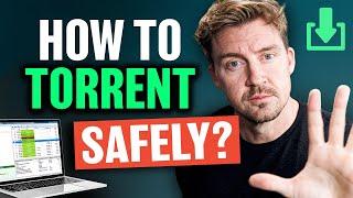 Safe Torrenting Guide 101 EVERYTHING You NEED to know