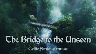 The Bridge to the Unseen - CelticFolk Music