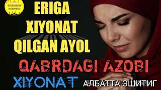 ERIGA XIYONAT QILGAN *AYOL* QABRDAGI AZOBI  ALBATTA ESHITING  EGLAMASDAN ILOJI YOQ