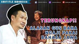Alasan Gus Baha Suka Ngaji Pakai Bahasa Jawa