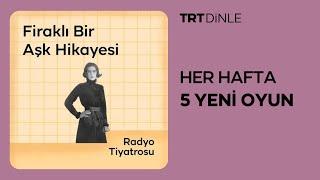 Radyo Tiyatrosu Firaklı Bir Aşk Hikayesi  Romantik