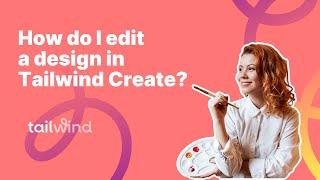 How To Edit a Design in Tailwind Create