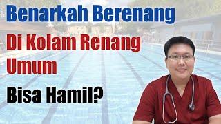 BENARKAH BERENANG DI TEMPAT UMUM MENYEBABKAN HAMIL - TANYAKAN DOKTER