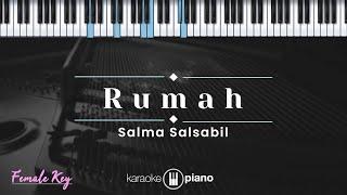 Rumah - Salma Salsabil KARAOKE PIANO - FEMALE KEY