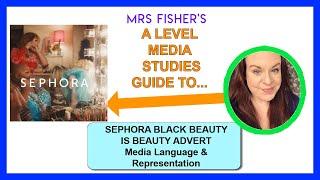 A Level Media - Sephora “Black Beauty Is Beauty” advert - Media Language and Representation