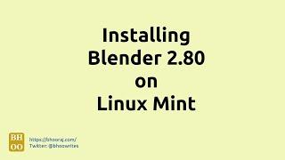 Installing Blender 2.80 on Linux Mint