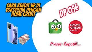 Cara Kredit Hp di Tokopedia Dengan Home Credit Tanpa dp Terbaru 2023