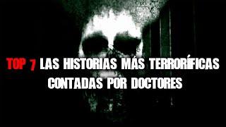 TOP 7  Las historias más terroríficas contadas por doctores