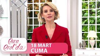 Esra Erolda 18 Mart Cuma  Tek Parça